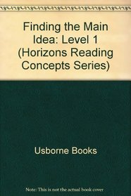 Finding the Main Idea: Level 1 (Horizons Reading Concepts Series)