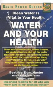 Water and Your Health: Clean Water Is Vital to Your Health (Basic Earth Guide)