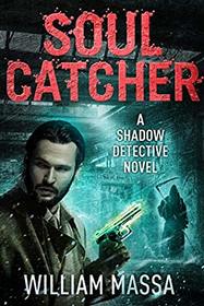 Soul Catcher (Shadow Detective)