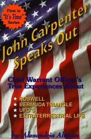 John Carpenter Speaks Out: Chief Warrant Officer's True Experiences About Rowell, Bermuda Triangle, Ufo's Extra Terrestrial Life (It's Time)
