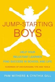 Jump-Starting Boys: Help Your Reluctant Learner Find Success in School and Life