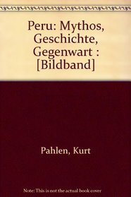 Peru: Mythos, Geschichte, Gegenwart : [Bildband] (German Edition)