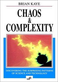 Chaos & Complexity: Discovering the Surprising Patterns of Science and Technology