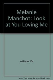 Melanie Manchot: Look at You Loving Me (German Edition)