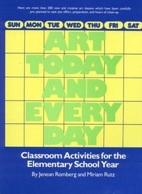 Art Today and Everyday: Classroom Activities for the Elementary School Year