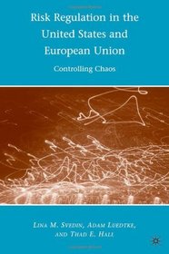 Risk Regulation in the United States and European Union: Controlling Chaos