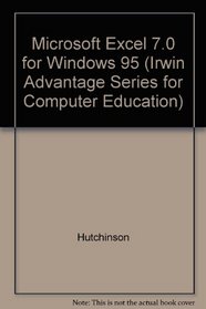Microsoft Excel 7.0 for Windows 95 (Irwin Advantage Series for Computer Education)