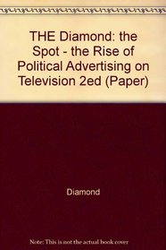 The Spot - the Rise of Political Advertising on Television, 2ed