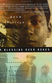 A Blessing over Ashes: The Remarkable Odyssey of My Unlikely Brother