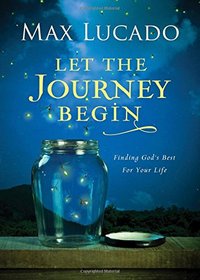 Let the Journey Begin: Finding God's Best for Your Life