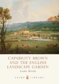 Capability Brown and the English Landscape Garden (Shire Library)