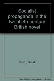Socialist propaganda in the twentieth-century British novel