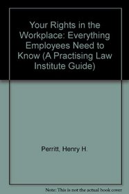 Your Rights in the Workplace: Everything Employees Need to Know (A Practising Law Institute Guide)