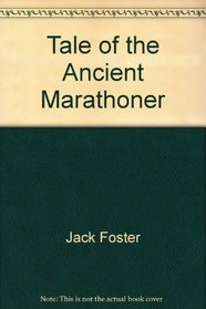 Tale of the Ancient Marathoner: Jack Foster's Own Story (Runner's Monthly # 41)