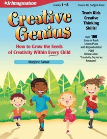 Creative Genius: How to Grow the Seeds of Creativity Within Every Child