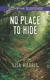 No Place to Hide (Love Inspired Suspense, No 690)