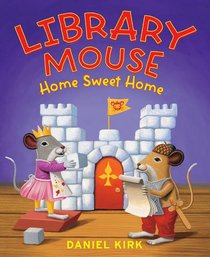 Library Mouse: Bk. 5: Home Sweet Home