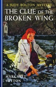The Clue Of The Broken Wing (Judy Bolton Mysteries)