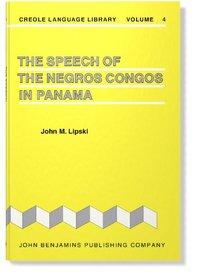 The Speech of the Negros Congos of Panama (Creole Language Library)