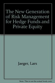 The New Generation of Risk Management for Hedge Funds and Private Equity