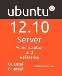 Ubuntu 12.10 Server: Administration and Reference