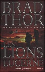 Les lions de Lucerne (The Lions of Lucerne) (Scot Harvath, Bk 1) (French Edition)