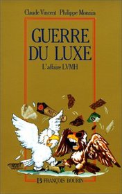 Guerre du luxe: L'affaire LVMH (French Edition)