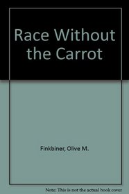 Race Without the Carrot