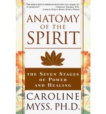 Anatomy of the Spirit: The Seven Stages of Power and Healing