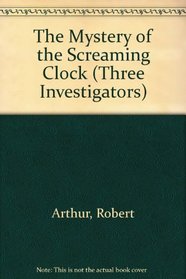 The Mystery of the Screaming Clock (Three Investigators (Paperback))