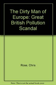 The Dirty Man of Europe: Great British Pollution Scandal
