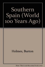 Southern Spain (Holmes, Burton, World 100 Years Ago.)