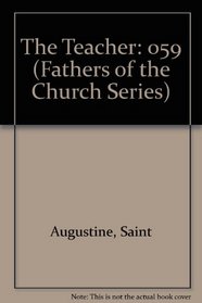 Fathers of the Church: Saint Augustine : The Teacher, the Free Choice of the Will, Grace and Free Will (Fathers of the Church)