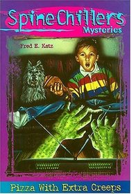 SpineChillers Mysteries Series: Pizza With Extra Creeps (Katz, Fred E. Spinechillers Mysteries, 4.)