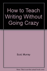 How to Teach Writing Without Going Crazy