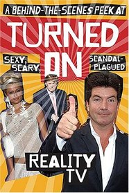 Get Real: A Behind-The-Scenes Peek at Sexy, Scary, Scandal-Plagued Reality TV