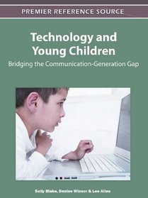 Technology and Young Children: Bridging the Communication-Generation Gap