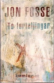 To forteljingar: Jon Fosse (Norwegian Edition)