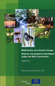 Biodiversity and climate change: Reports and guidance developed under the Bern Convention - Volume II (Nature and Environment N160) (Nature and Environment (Paperback))