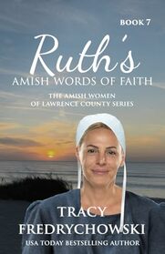 Ruth's Amish Words of Faith (Amish Women of Lawrence County, Bk 7)