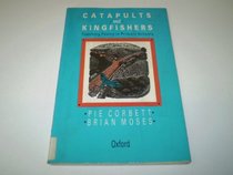 Catapults and Kingfishers: Teaching Poetry in Primary Schools