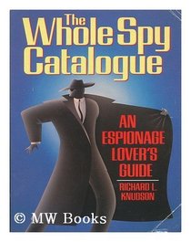The Whole Spy Catalogue: An Espionage Lover's Guide