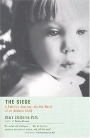 The Siege : A Family's Journey Into the World of an Autistic Child