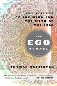 The Ego Tunnel: The Science of the Mind and the Myth of the Self