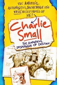 The Daredevil Desperados Of Destiny (Turtleback School & Library Binding Edition) (Charlie Small)