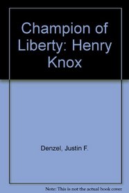 Champion of liberty, Henry Knox,