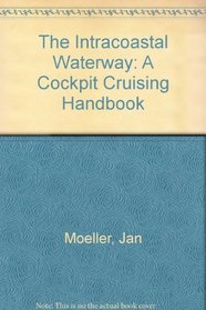 The Intracoastal Waterway: A Cockpit Cruising Handbook