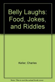 Belly Laughs!: Food Jokes & Riddles