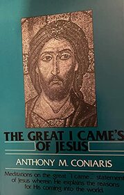 The great I came's of Jesus: Meditations on the great 
