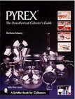 PYREX (R): The Unauthorized Collector's Guide